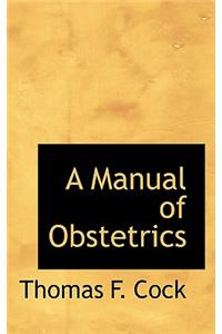 A Manual of Obstetrics