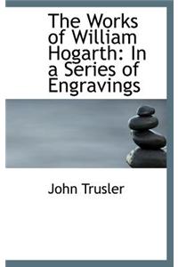 The Works of William Hogarth