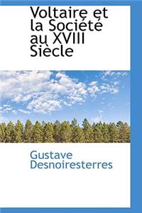 Voltaire Et La Societe Au XVIII Siecle