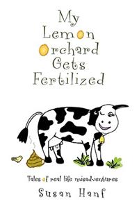 My Lemon Orchard Gets Fertilized: Tales of real life misadventures