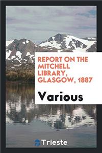 Report on the Mitchell Library, Glasgow, 1887