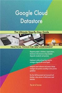 Google Cloud Datastore The Ultimate Step-By-Step Guide