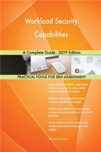 Workload Security Capabilities A Complete Guide - 2019 Edition