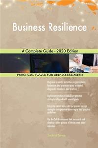 Business Resilience A Complete Guide - 2020 Edition