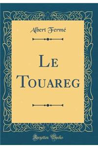 Le Touareg (Classic Reprint)