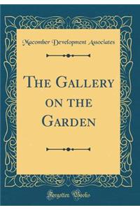 The Gallery on the Garden (Classic Reprint)