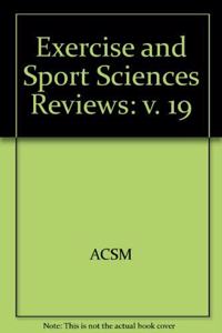 Exercise and Sport Sciences Reviews, 1991: v. 19