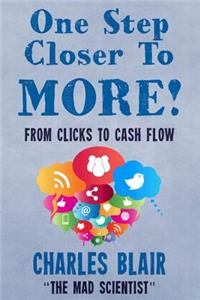 One Step Closer to More! From Clicks to Cash Flow