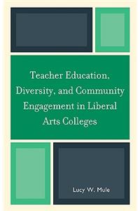 Teacher Education, Diversity, and Community Engagement in Liberal Arts Colleges