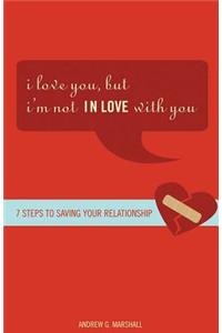 I Love You, But I'm Not in Love with You