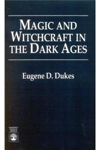 Magic and Witchcraft in the Dark Ages