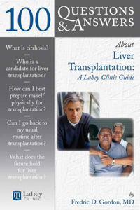 100 Questions  &  Answers About Liver Transplantation: A Lahey Clinic Guide