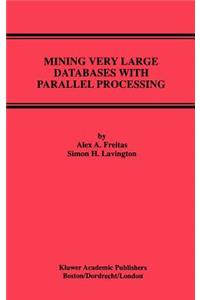Mining Very Large Databases with Parallel Processing
