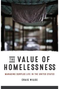 Value of Homelessness: Managing Surplus Life in the United States