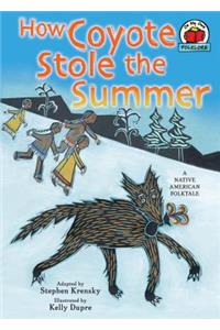 How Coyote Stole the Summer: [a Native American Folktale]