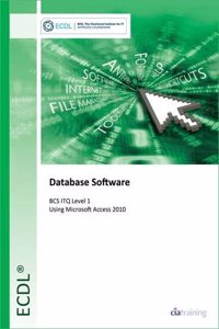 ECDL Database Software Using Access 2010 (BCS ITQ Level 1)