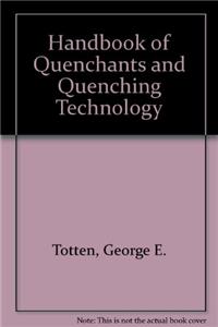 Handbook of Quenchants and Quenching Technology