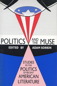 Politics and the Muse : Studies in the Politics of Recent American Literature