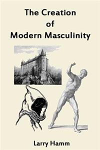 Creation of Modern Masculinity