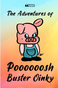 Adventures of Poooooosh Buster Oinky