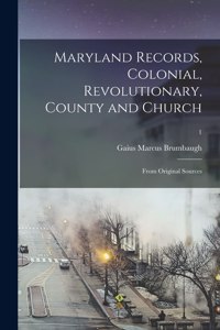 Maryland Records, Colonial, Revolutionary, County and Church