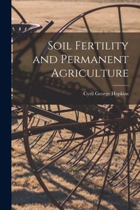 Soil Fertility and Permanent Agriculture