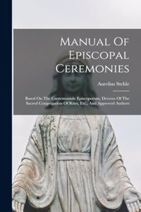 Manual Of Episcopal Ceremonies