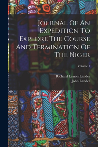 Journal Of An Expedition To Explore The Course And Termination Of The Niger; Volume 1