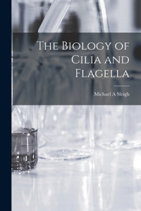 Biology of Cilia and Flagella