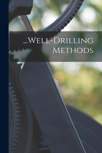 ...Well-Drilling Methods