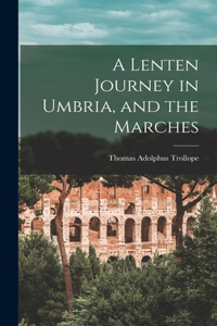 Lenten Journey in Umbria, and the Marches