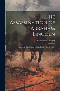 Assassination of Abraham Lincoln; Assassination - Autopsy