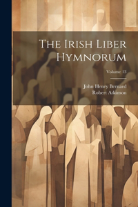 The Irish Liber Hymnorum; Volume 13