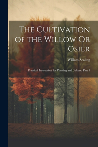 Cultivation of the Willow Or Osier