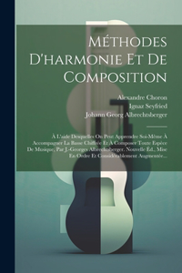 Méthodes D'harmonie Et De Composition: À L'aide Desquelles On Peut Apprendre Soi-même À Accompagner La Basse Chiffrée Et À Composer Toute Espèce De Musique, Par J.-georges Albrechtsberger