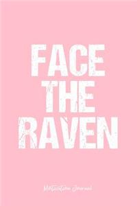 Motivation Journal: Dot Grid Journal - Face The Raven Motivation Quote - Pink Dotted Diary, Planner, Gratitude, Writing, Travel, Goal, Bullet Notebook - 6x9 120 pages