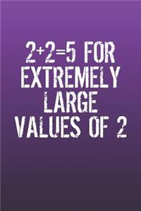 2+2=5 For Extremely Large Values Of 2