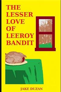 Lesser Love Of Leeroy Bandit