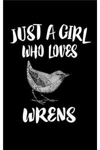 Just A Girl Who Loves Wrens