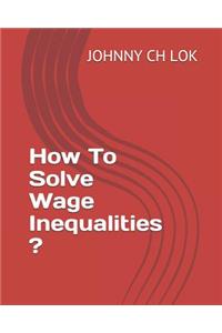 How To Solve Wage Inequalities ?