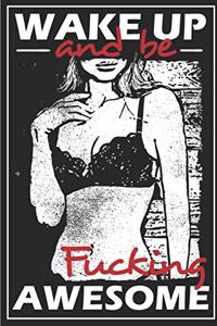 Wake Up and Be Fucking Awesome
