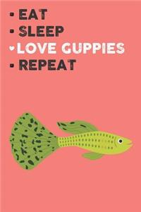 Eat Sleep Love Guppies Repeat