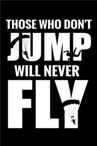 Those Who Don't Jump Will Never Fly