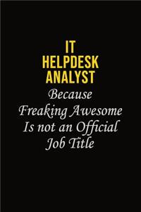 IT Helpdesk Analyst Because Freaking Awesome Is Not An Official Job Title
