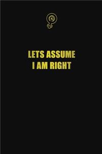 Lets assume I am right