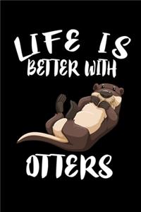 Life Is Better With Otters