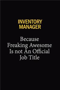 Inventory Manager Because Freaking Awesome Is Not An Official Job Title
