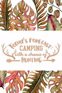 Today's Forecast Camping With a Chance of Hunting: Tracking Notebook - Bow Hunters Journal to Write In - Log Book for Hunts