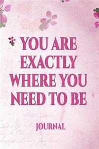 You Are Exactly Where You Need to Be