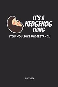 It's a Hedgehog Thing Notebook
